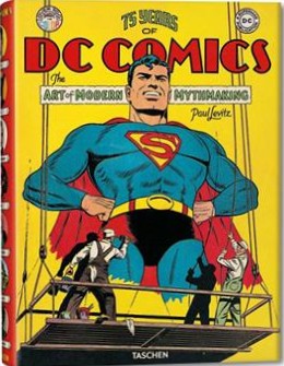 75 Years of DC Comics: The Art of Modern Mythmaking — DC Comics Taschen